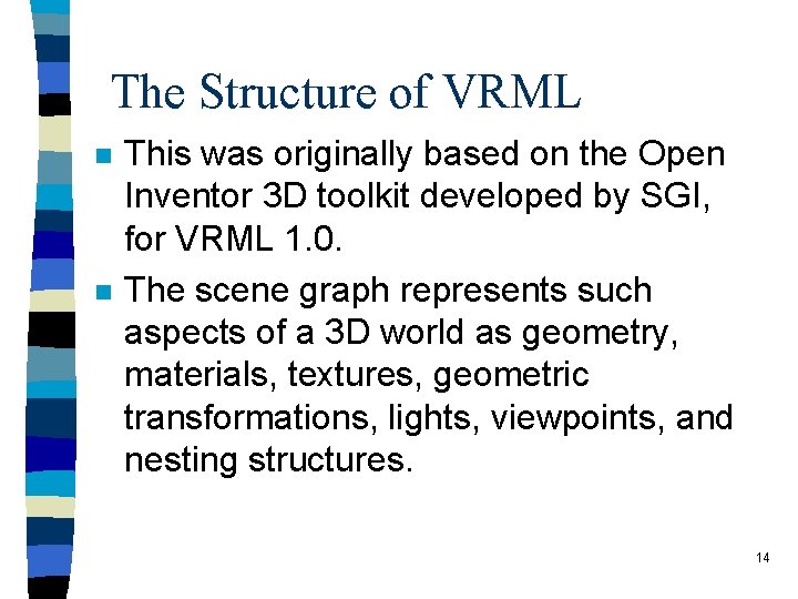 The Structure of VRML n n This was originally based on the Open Inventor