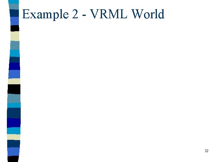 Example 2 - VRML World 32 