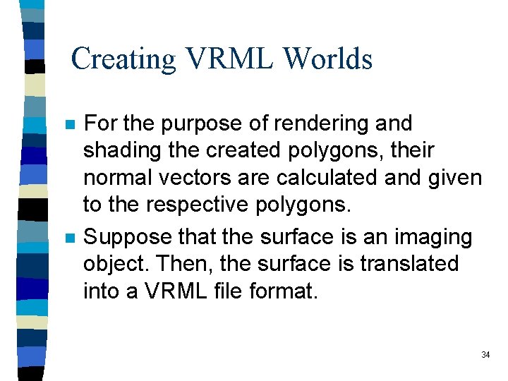 Creating VRML Worlds n n For the purpose of rendering and shading the created