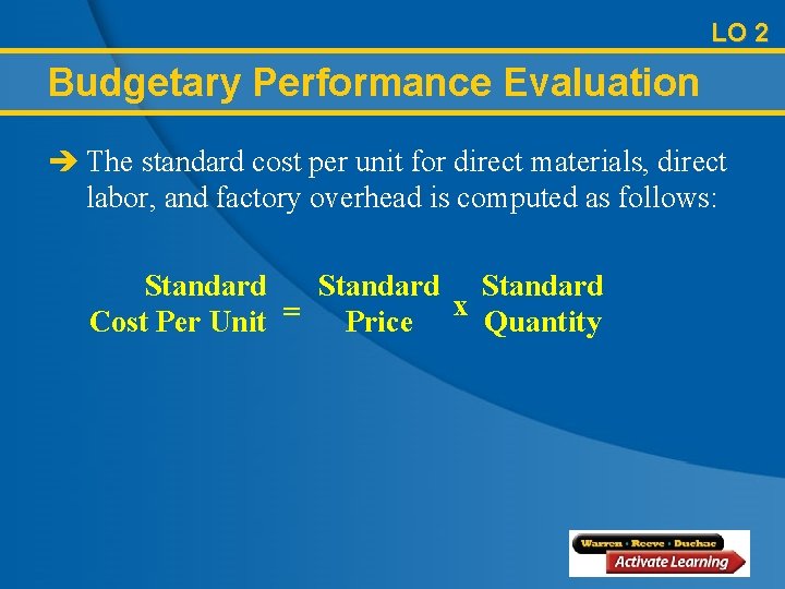 LO 2 Budgetary Performance Evaluation è The standard cost per unit for direct materials,