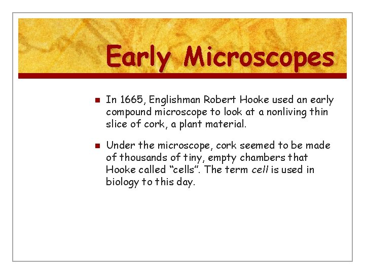 Early Microscopes n n In 1665, Englishman Robert Hooke used an early compound microscope