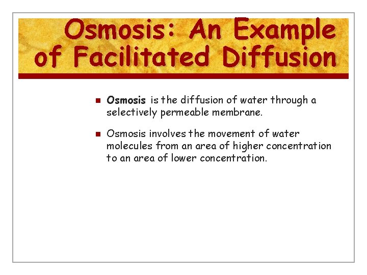 Osmosis: An Example of Facilitated Diffusion n n Osmosis is the diffusion of water