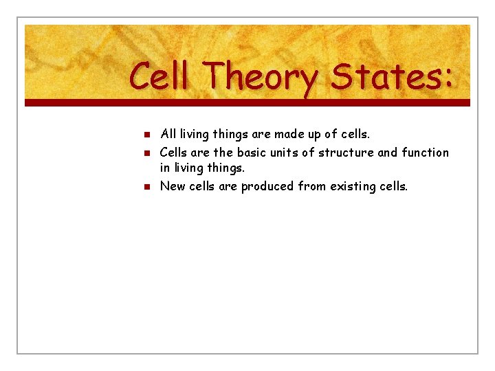 Cell Theory States: n n n All living things are made up of cells.