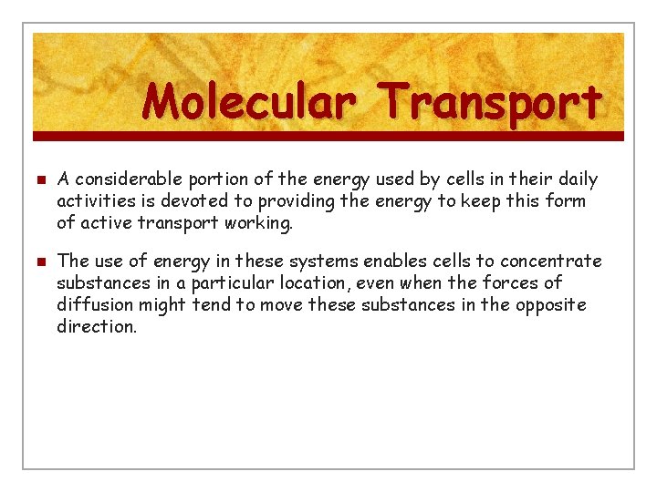 Molecular Transport n n A considerable portion of the energy used by cells in