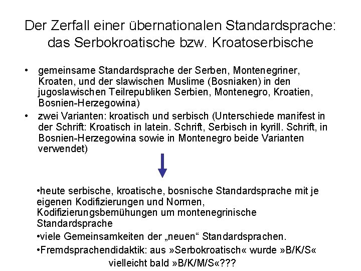 Der Zerfall einer übernationalen Standardsprache: das Serbokroatische bzw. Kroatoserbische • gemeinsame Standardsprache der Serben,