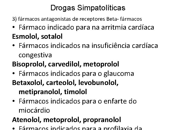 Drogas Simpatolíticas 3) fármacos antagonistas de receptores Beta- fármacos • Fármaco indicado para na