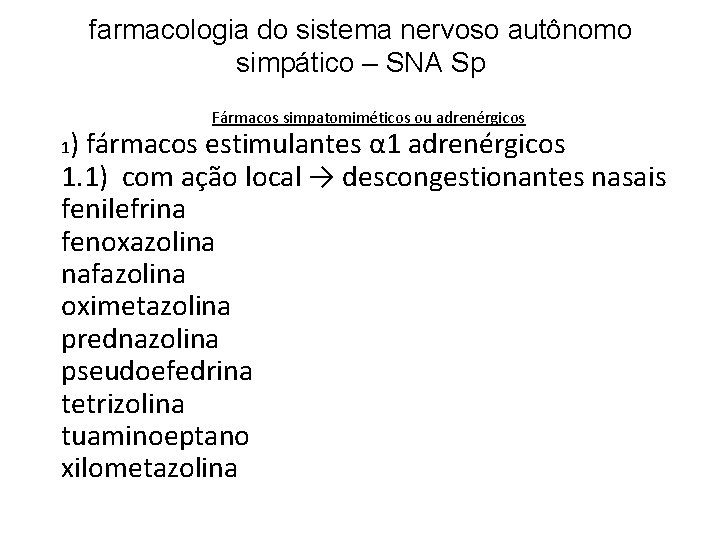 farmacologia do sistema nervoso autônomo simpático – SNA Sp Fármacos simpatomiméticos ou adrenérgicos )