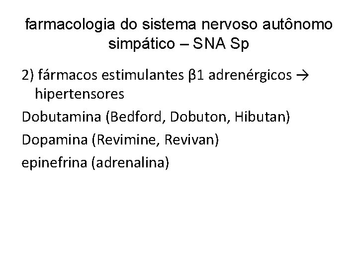 farmacologia do sistema nervoso autônomo simpático – SNA Sp 2) fármacos estimulantes β 1