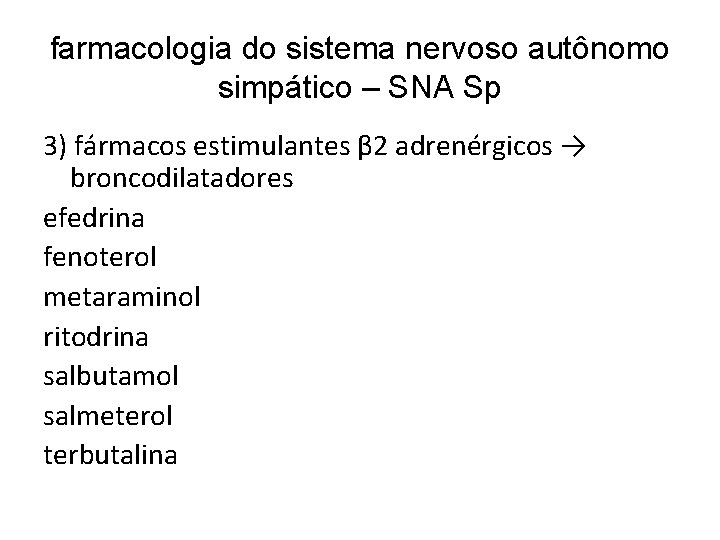 farmacologia do sistema nervoso autônomo simpático – SNA Sp 3) fármacos estimulantes β 2