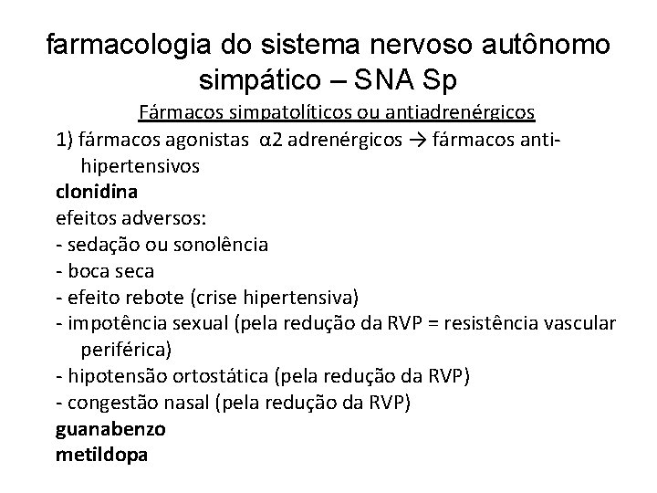 farmacologia do sistema nervoso autônomo simpático – SNA Sp Fármacos simpatolíticos ou antiadrenérgicos 1)