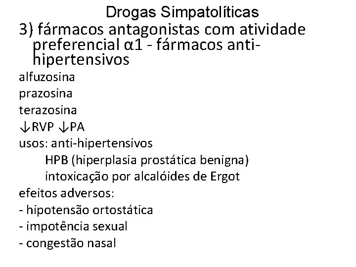 Drogas Simpatolíticas 3) fármacos antagonistas com atividade preferencial α 1 - fármacos antihipertensivos alfuzosina