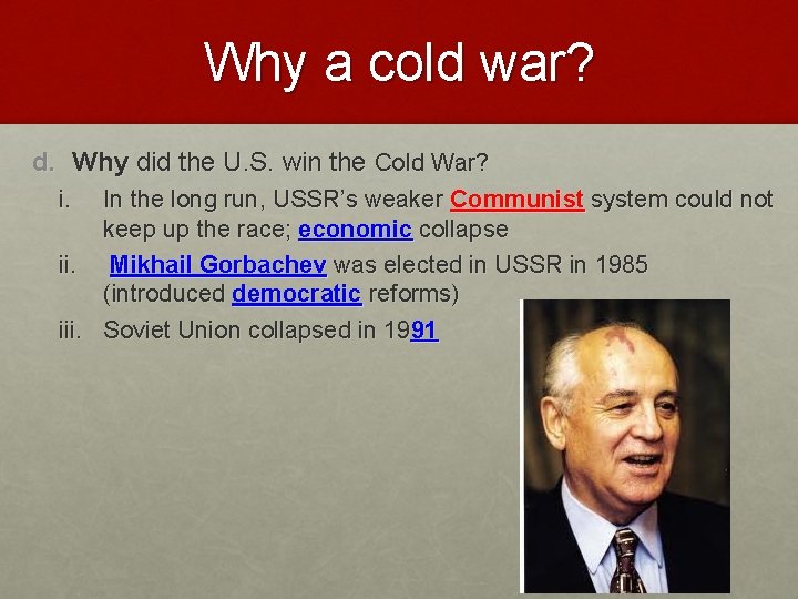 Why a cold war? d. Why did the U. S. win the Cold War?