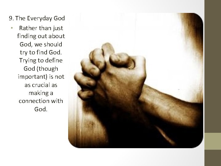 9. The Everyday God • Rather than just finding out about God, we should 9. The Everyday God • Rather than just finding out about God, we should