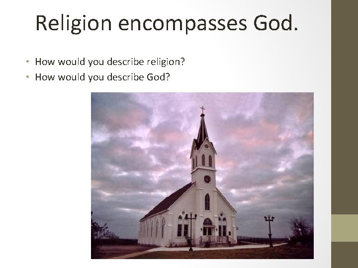 Religion encompasses God. • How would you describe religion? • How would you describe Religion encompasses God. • How would you describe religion? • How would you describe