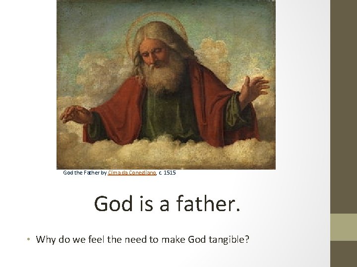 God the Father by Cima da Conegliano, c. 1515 God is a father. • God the Father by Cima da Conegliano, c. 1515 God is a father. •