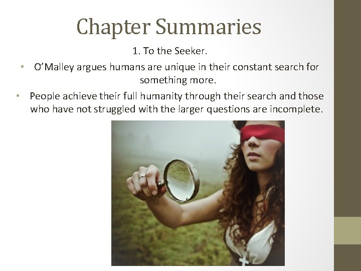 Chapter Summaries 1. To the Seeker. • O’Malley argues humans are unique in their Chapter Summaries 1. To the Seeker. • O’Malley argues humans are unique in their