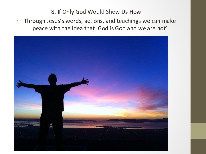8. If Only God Would Show Us How • Through Jesus’s words, actions, and 8. If Only God Would Show Us How • Through Jesus’s words, actions, and