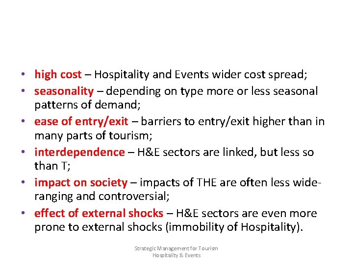  • high cost – Hospitality and Events wider cost spread; • seasonality –