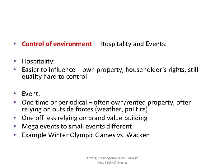  • Control of environment – Hospitality and Events: • Hospitality: • Easier to