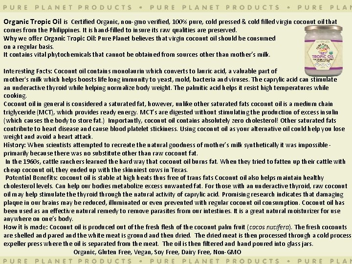 Organic Tropic Oil is Certified Organic, non-gmo verified, 100% pure, cold pressed & cold