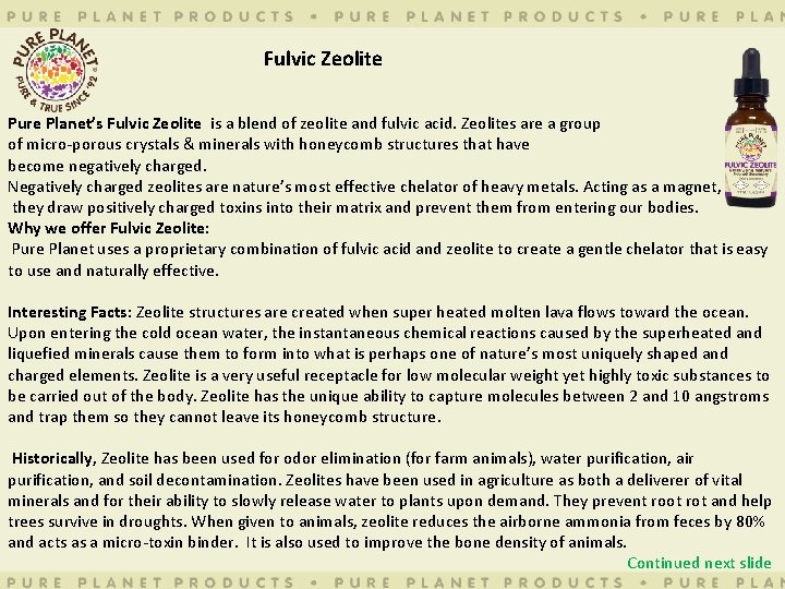 Fulvic Zeolite Pure Planet’s Fulvic Zeolite is a blend of zeolite and fulvic acid.