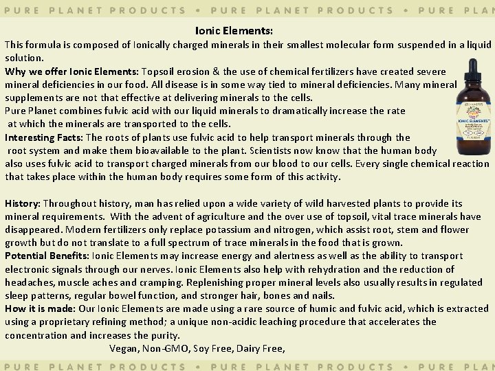 Ionic Elements: This formula is composed of Ionically charged minerals in their smallest molecular