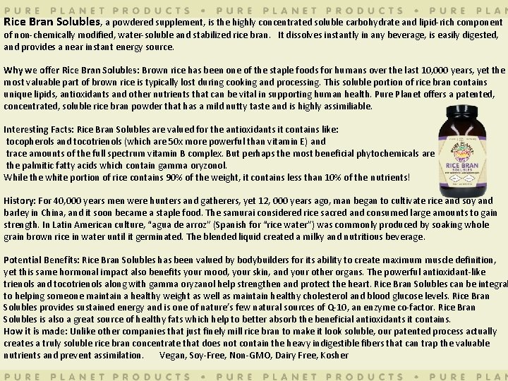 Rice Bran Solubles, a powdered supplement, is the highly concentrated soluble carbohydrate and lipid-rich