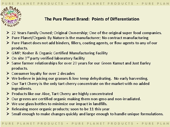 The Pure Planet Brand: Points of Differentiation Ø 22 Years Family Owned; Original Ownership;