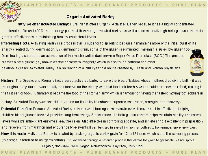 Organic Activated Barley Why we offer Activated Barley: Pure Planet offers Organic Activated Barley