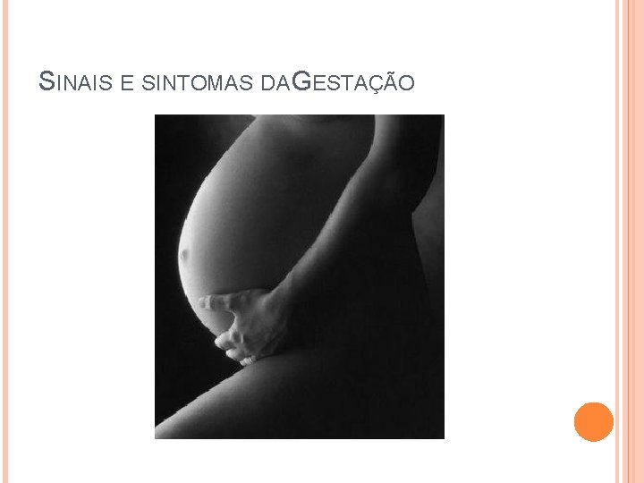 SINAIS E SINTOMAS DA GESTAÇÃO 