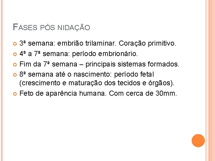 FASES PÓS NIDAÇÃO 3ª semana: embrião trilaminar. Coração primitivo. 4ª a 7ª semana: período
