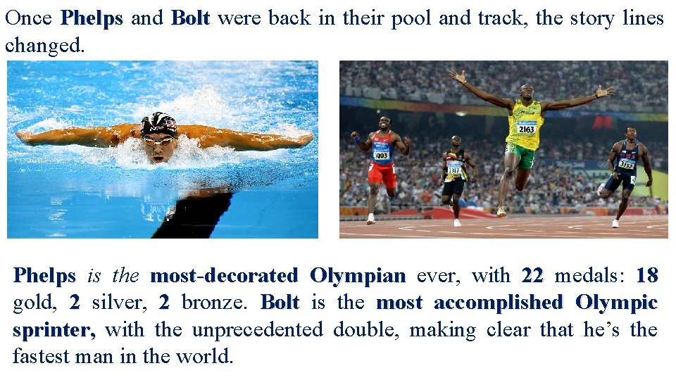 Once Phelps and Bolt were back in their pool and track, the story lines Once Phelps and Bolt were back in their pool and track, the story lines