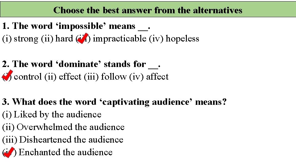 Choose the best answer from the alternatives 1. The word ‘impossible’ means __. (i) Choose the best answer from the alternatives 1. The word ‘impossible’ means __. (i)