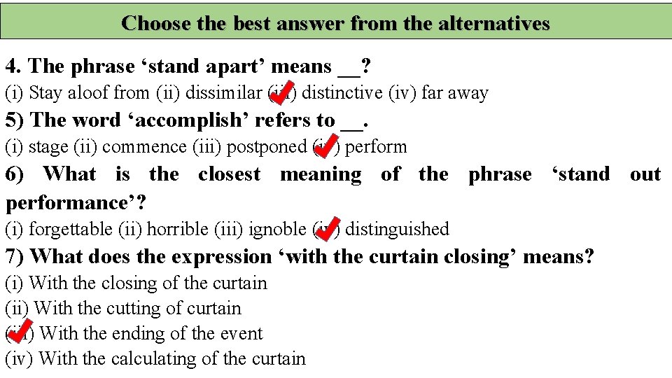 Choose the best answer from the alternatives 4. The phrase ‘stand apart’ means __? Choose the best answer from the alternatives 4. The phrase ‘stand apart’ means __?