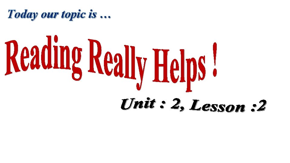 Today our topic is … Today our topic is …