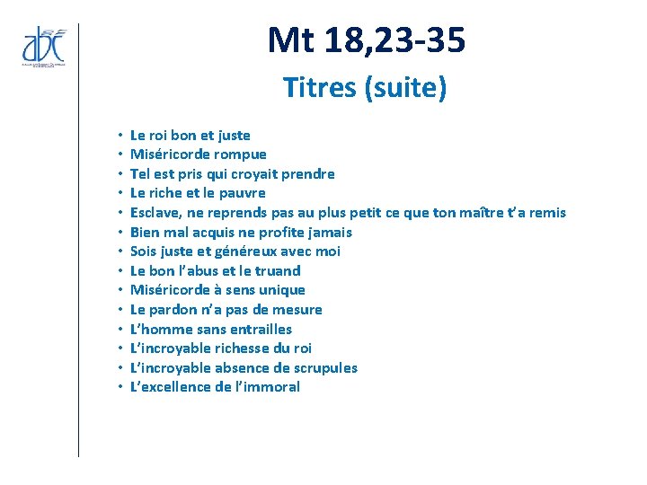Mt 18, 23 -35 Titres (suite) • • • • Le roi bon et Mt 18, 23 -35 Titres (suite) • • • • Le roi bon et