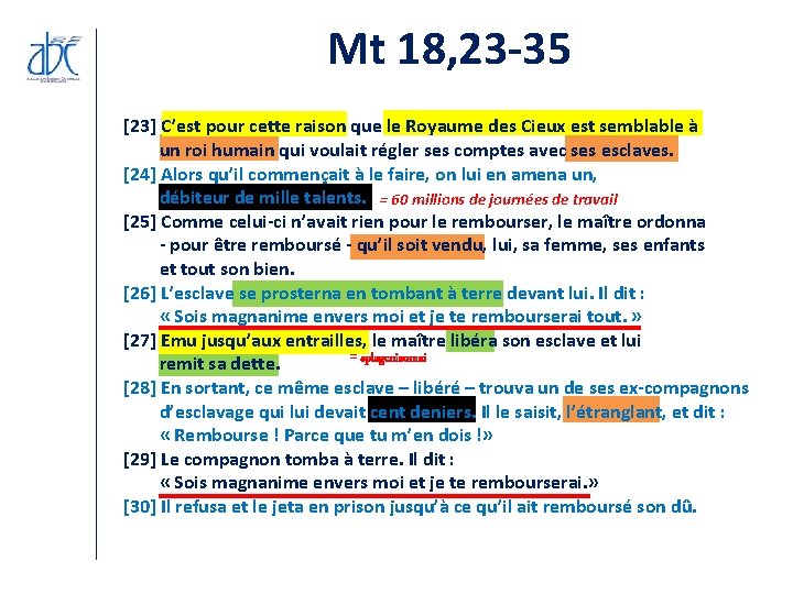 Mt 18, 23 -35 [23] C’est pour cette raison que le Royaume des Cieux