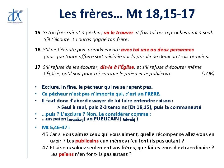 Les frères… Mt 18, 15 -17 15 Si ton frère vient à pécher, va Les frères… Mt 18, 15 -17 15 Si ton frère vient à pécher, va