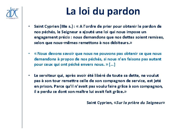 La loi du pardon • Saint Cyprien (IIIe s. ) : « A l’ordre La loi du pardon • Saint Cyprien (IIIe s. ) : « A l’ordre