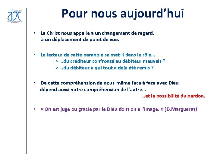 Pour nous aujourd’hui • Le Christ nous appelle à un changement de regard, à Pour nous aujourd’hui • Le Christ nous appelle à un changement de regard, à