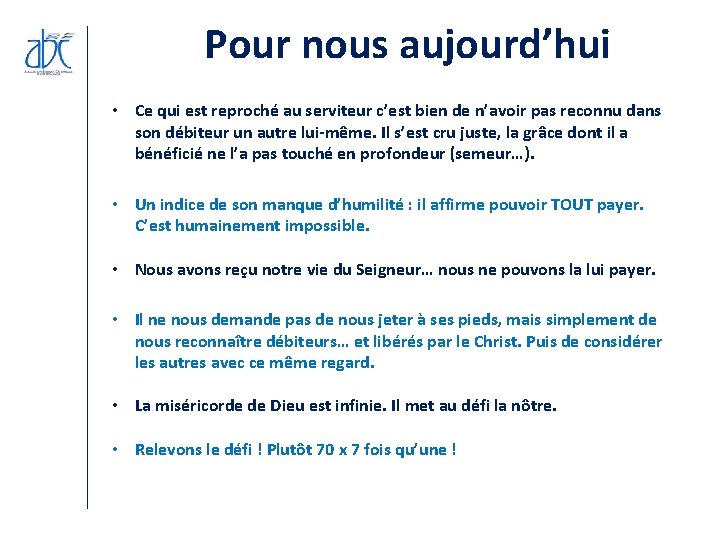 Pour nous aujourd’hui • Ce qui est reproché au serviteur c’est bien de n’avoir Pour nous aujourd’hui • Ce qui est reproché au serviteur c’est bien de n’avoir