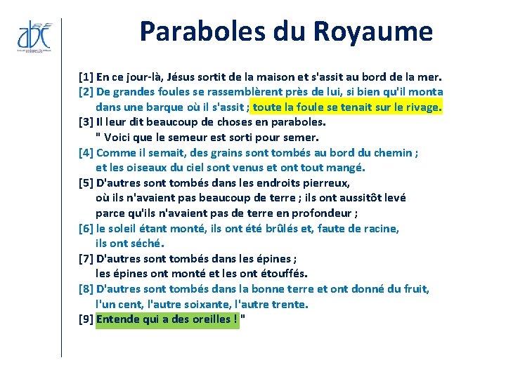 Paraboles du Royaume [1] En ce jour-là, Jésus sortit de la maison et s'assit