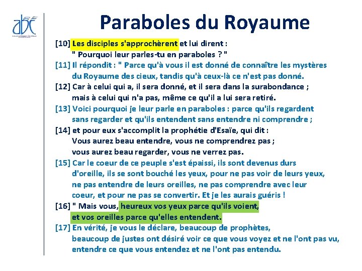 Paraboles du Royaume [10] Les disciples s'approchèrent et lui dirent : " Pourquoi leur