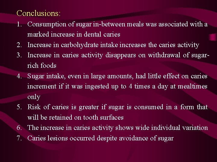 Conclusions: 1. Consumption of sugar in-between meals was associated with a marked increase in Conclusions: 1. Consumption of sugar in-between meals was associated with a marked increase in