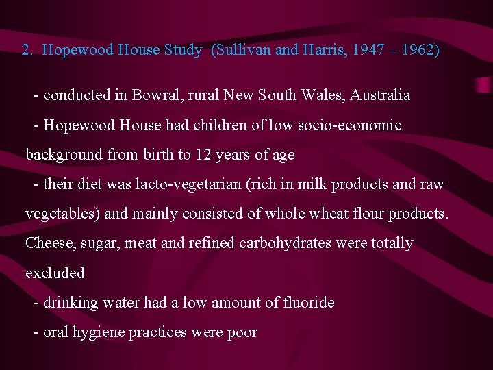 2. Hopewood House Study (Sullivan and Harris, 1947 – 1962) - conducted in Bowral, 2. Hopewood House Study (Sullivan and Harris, 1947 – 1962) - conducted in Bowral,