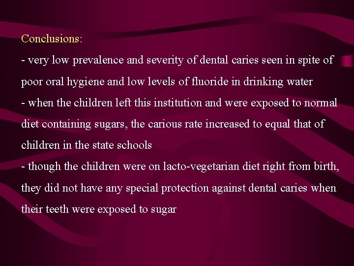 Conclusions: - very low prevalence and severity of dental caries seen in spite of Conclusions: - very low prevalence and severity of dental caries seen in spite of