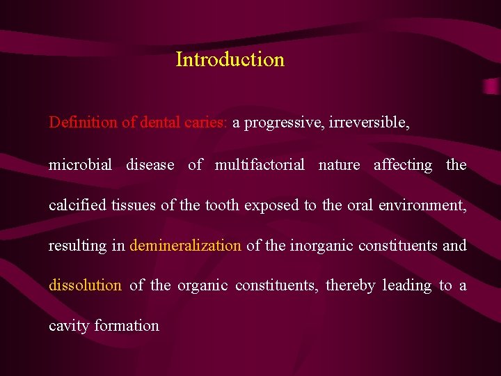Introduction Definition of dental caries: a progressive, irreversible, microbial disease of multifactorial nature affecting Introduction Definition of dental caries: a progressive, irreversible, microbial disease of multifactorial nature affecting