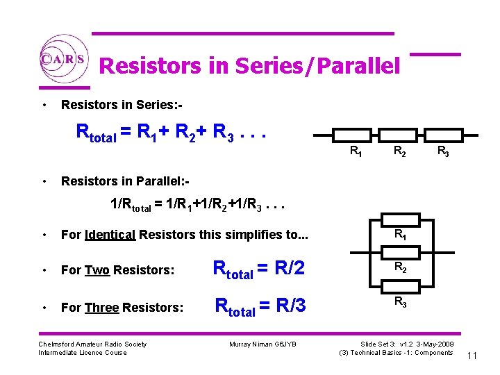 Resistors in Series/Parallel • Resistors in Series: - Rtotal = R 1+ R 2+