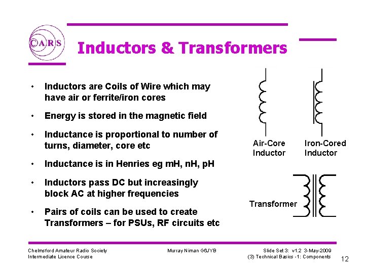 Inductors & Transformers • Inductors are Coils of Wire which may have air or