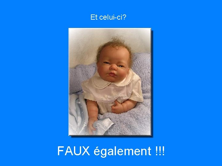 Et celui-ci? FAUX également !!! 